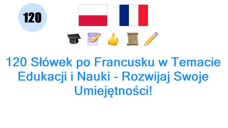120 Słówek po Francusku w Temacie Edukacji i Nauki - Rozwijaj Swoje Umiejętności!